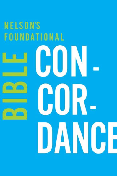 Nelson'S Foundational Bible Concordance With The King James Version Bible