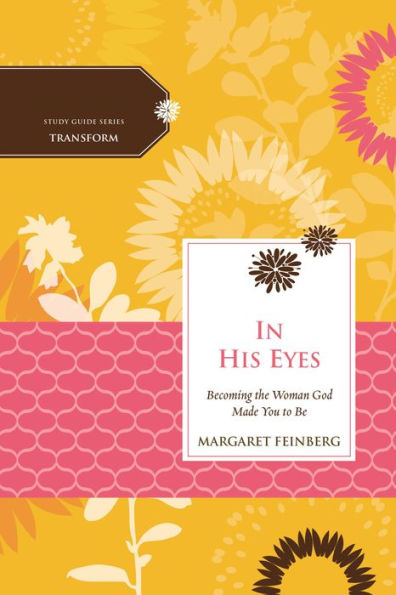 In His Eyes: Becoming The Woman God Made You To Be (Women Of Faith Study Guide Series)