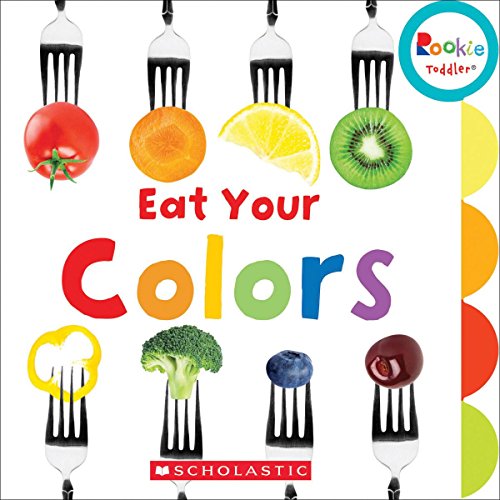 Eat Your Colors (Rookie Toddler)