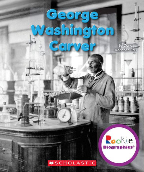 George Washington Carver (Rookie Biographies)