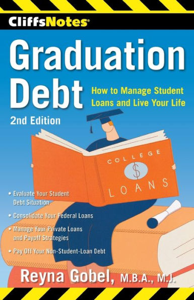 Cliffsnotes Graduation Debt: How To Manage Student Loans And Live Your Life, 2Nd Edition (Cliffsnotes (Paperback))