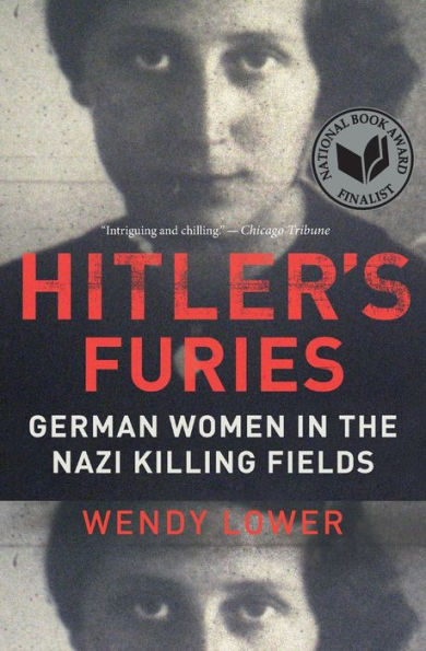 Hitler'S Furies: German Women In The Nazi Killing Fields