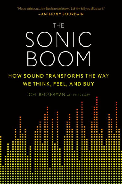The Sonic Boom: How Sound Transforms The Way We Think, Feel, And Buy