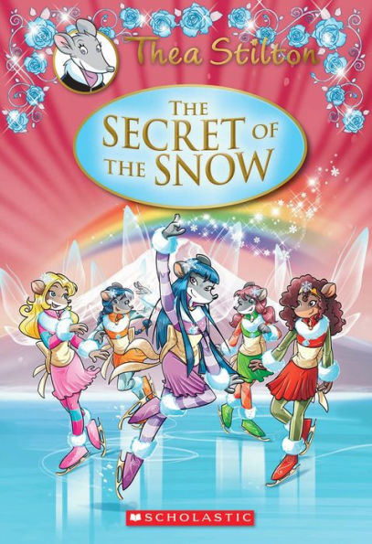 The Secret Of The Snow (Thea Stilton: Special Edition #3): A Geronimo Stilton Adventure