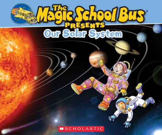 The Magic School Bus Presents: Our Solar System: A Nonfiction Companion To The Original Magic School Bus Series