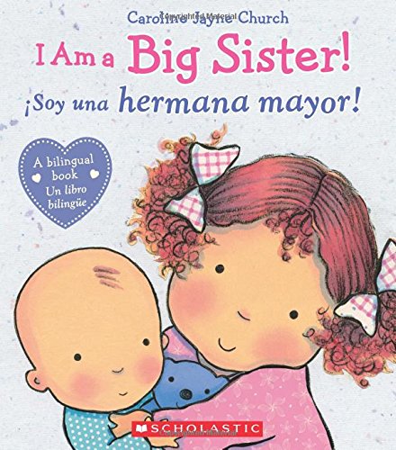 I Am A Big Sister! / ???Soy Una Hermana Mayor! (Bilingual) (Caroline Jayne Church) (Spanish And English Edition)