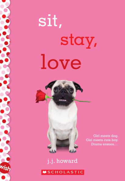 Sit, Stay, Love: A Wish Novel: A Wish Novel