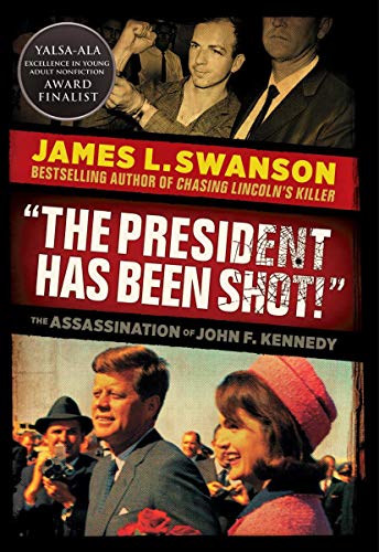 "The President Has Been Shot!": The Assassination Of John F. Kennedy