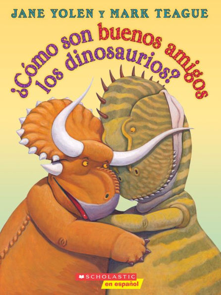 ?C?mo Son Buenos Amigos Los Dinosaurios? (How Do Dinosaurs Stay Friends?) (Spanish Edition)