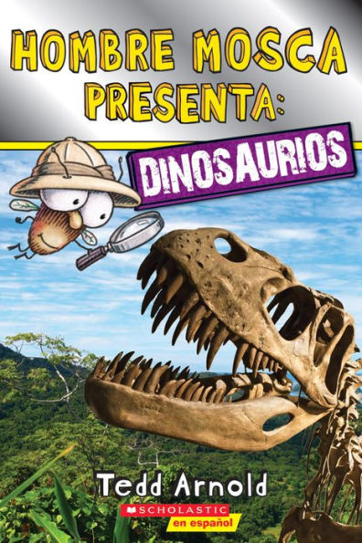 Lector De Scholastic, Nivel 2: Hombre Mosca Presenta: Dinosaurios (Fly Guy Presents: Dinosaurs) (Spanish Edition)