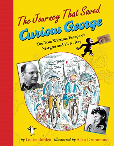 The Journey That Saved Curious George: The True Wartime Escape Of Margret And H.A. Rey