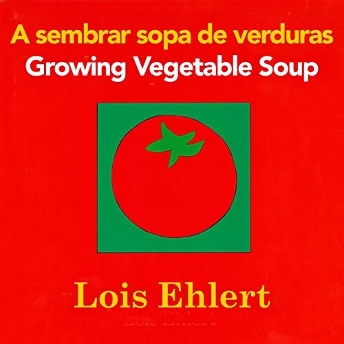 A Sembrar Sopa De Verduras / Growing Vegetable Soup Bilingual Board Book (Spanish And English Edition)