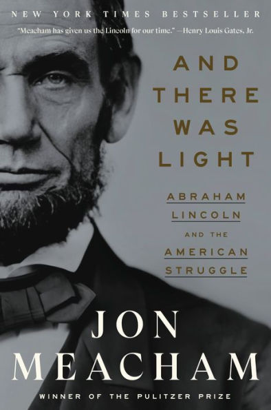 And There Was Light: Abraham Lincoln And The American Struggle