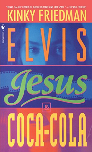 Elvis, Jesus And Coca-Cola: A Novel (Kinky Friedman Novels (Paperback))