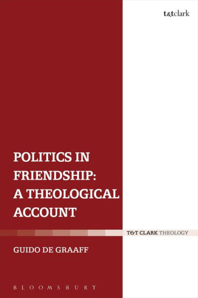 Politics In Friendship: A Theological Account