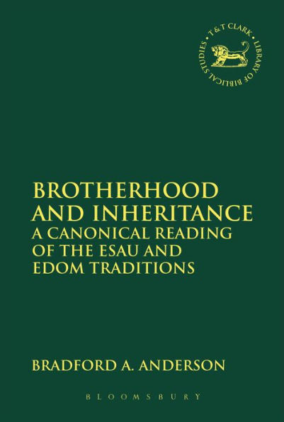 Brotherhood And Inheritance (The Library Of Hebrew Bible/Old Testament Studies, 556)