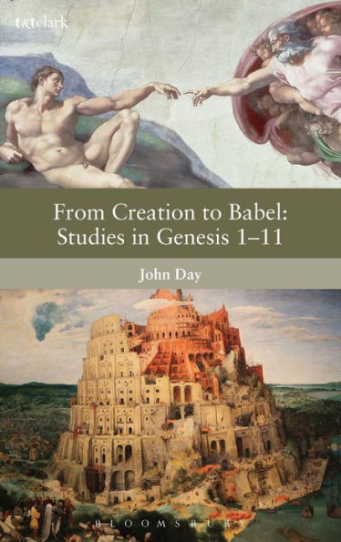 From Creation To Babel: Studies In Genesis 1-11 (The Library Of Hebrew Bible/Old Testament Studies, 592)