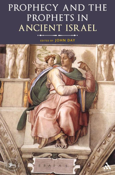 Prophecy And The Prophets In Ancient Israel: Proceedings Of The Oxford Old Testament Seminar (The Library Of Hebrew Bible/Old Testament Studies, 531)