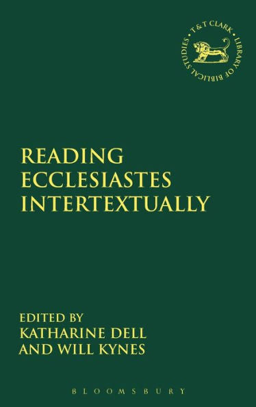 Reading Ecclesiastes Intertextually (The Library Of Hebrew Bible/Old Testament Studies, 587)