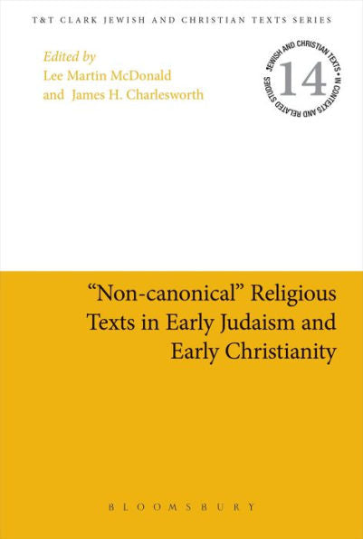 Non-Canonical Religious Texts In Early Judaism And Early Christianity (Jewish And Christian Texts)