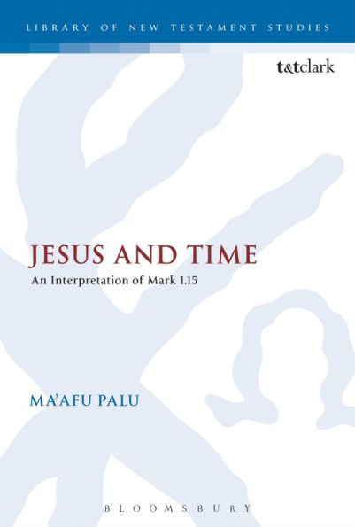 Jesus And Time: An Interpretation Of Mark 1.15 (The Library Of New Testament Studies)