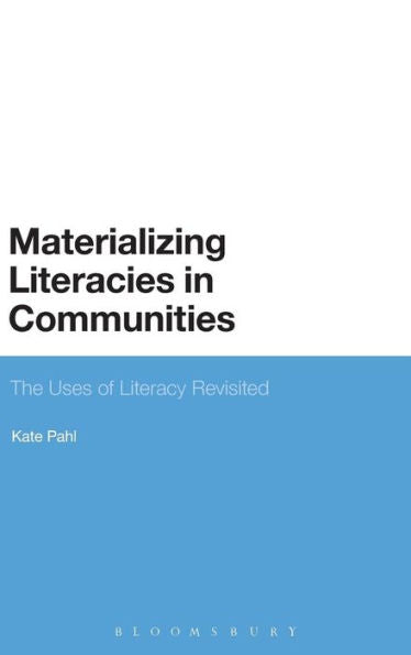 Materializing Literacies In Communities: The Uses Of Literacy Revisited