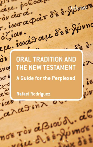 Oral Tradition And The New Testament: A Guide For The Perplexed (Guides For The Perplexed)