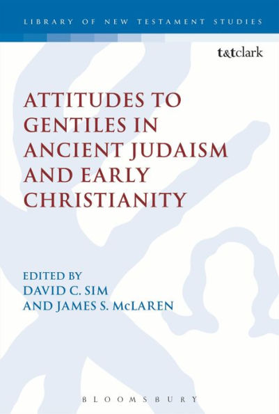 Attitudes To Gentiles In Ancient Judaism And Early Christianity (The Library Of New Testament Studies)