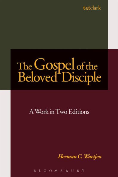 The Gospel Of The Beloved Disciple: A Work In Two Editions