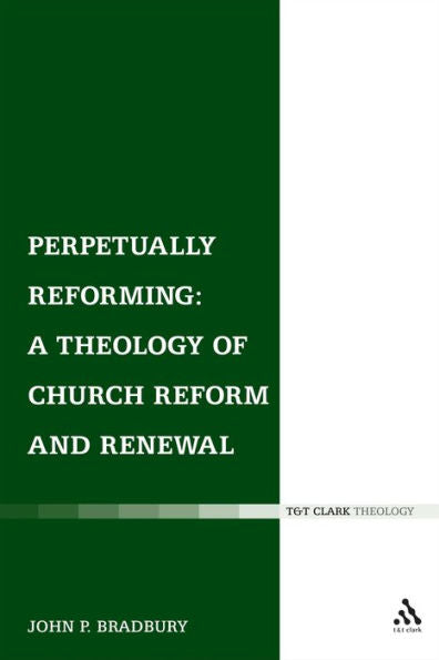 Perpetually Reforming: A Theology Of Church Reform And Renewal (Ecclesiological Investigations)