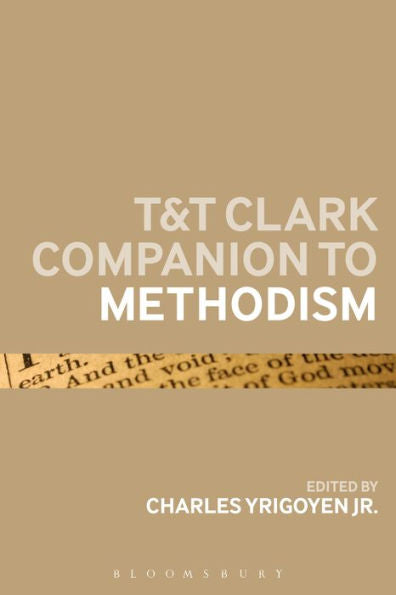T&T Clark Companion To Methodism (Bloomsbury Companions)