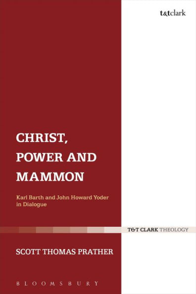 Christ, Power And Mammon: Karl Barth And John Howard Yoder In Dialogue