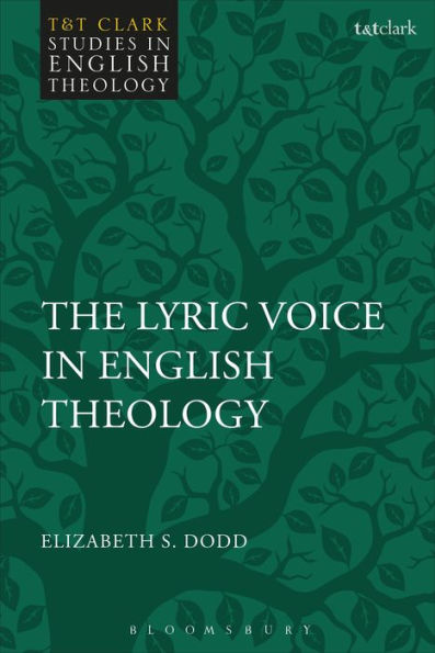 Lyric Voice In English Theology, The (T&T Clark Studies In English Theology)