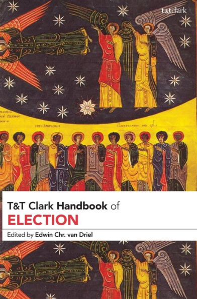T&T Clark Handbook Of Election (T&T Clark Handbooks)