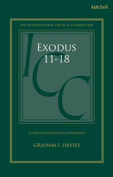 Exodus 1-18: A Critical And Exegetical Commentary: Volume 2: Chapters 11-18 (International Critical Commentary)