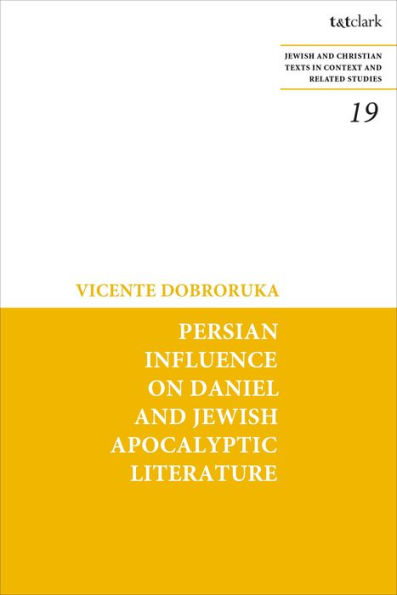 Persian Influence On Daniel And Jewish Apocalyptic Literature (Jewish And Christian Texts)