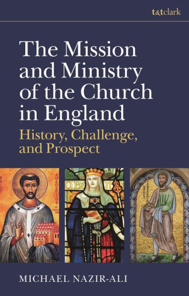 Mission And Ministry Of The Church In England, The: History, Challenge, And Prospect