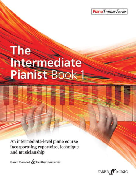 The Intermediate Pianist, Bk 1: An Intermediate-Level Piano Course Incorporating Repertoire, Technique, And Musicianship (Faber Edition: Piano Trainer Series, Bk 1)