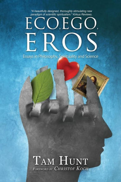 Eco, Ego, Eros: Essays In Philosophy, Science And Spirituality