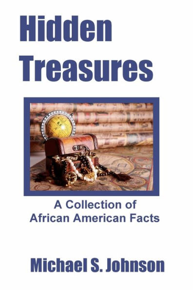 Hidden Treasures: A Collection Of African American Facts