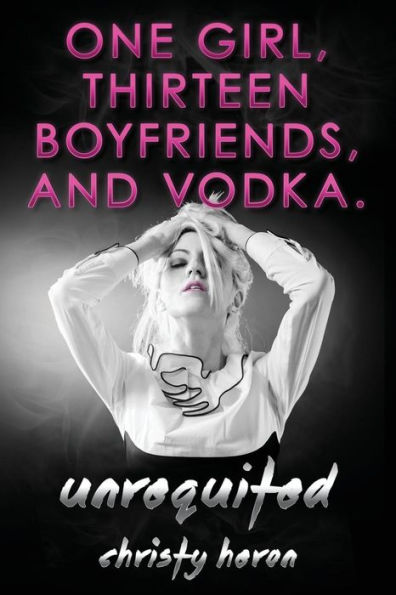 Unrequited-One Girl, Thirteen Boyfriends, And Vodka.