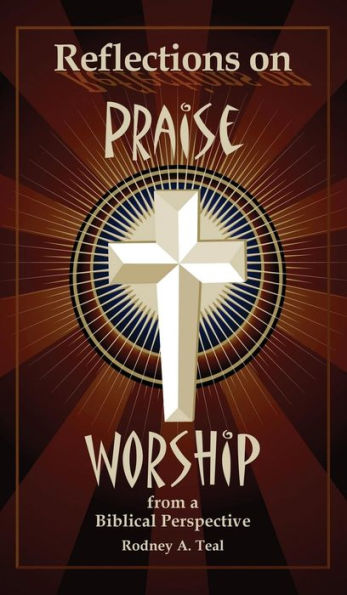 Reflections On Praise And Worship From A Biblical Perspective