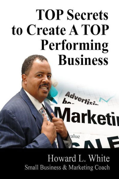 Top Secrets To Create A Top Perfoming Business