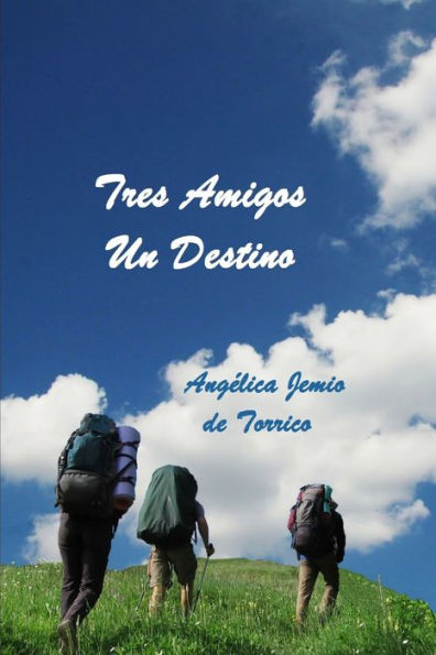 Tres Amigos, Un Destino (Spanish Edition)