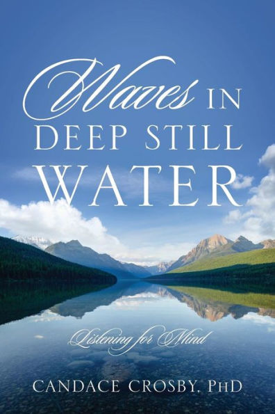Waves In Deep Still Water: Listening For Mind