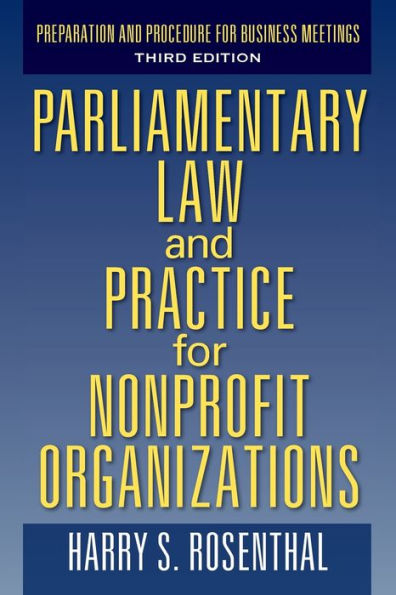 Parliamentary Law And Practice For Nonprofit Organizations: Preparation And Procedure For Business Meetings Third Edition