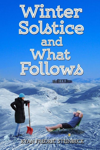 Winter Solstice And What Follows: A Winter Collection Of Poems