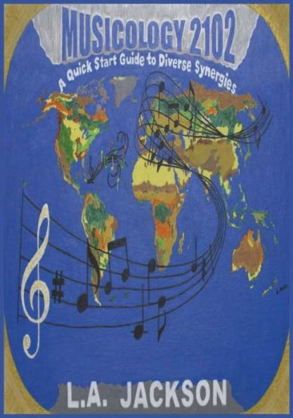 Musicology 2102: A Quick Start Guide To Diverse Synergies (The Musicology Series)