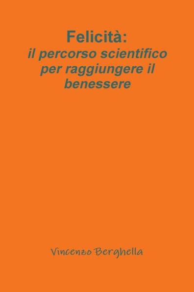 Felicità: Il Percorso Scientifico Per Raggiungere Il Benessere