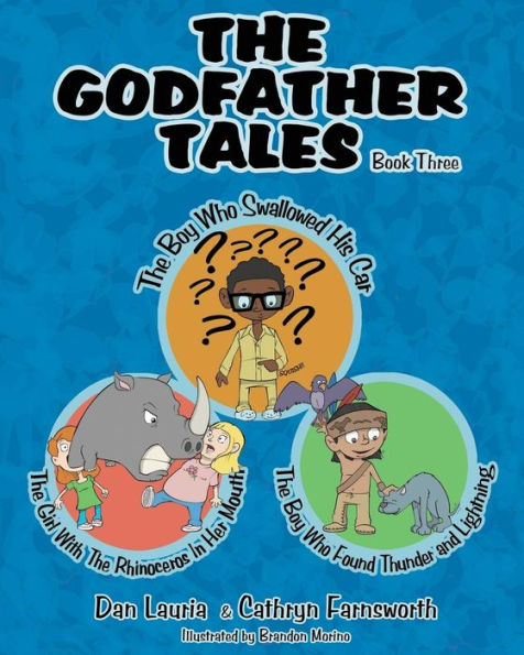 The Boy Who Swallowed His Car: The Girl With The Rhinoceros In Her Mouth And The Boy Who Found Thunder & Lightning (The Godfather Tales)